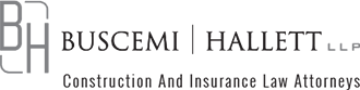 BH | BUSCEM | HALLETT LLP Construction And Insurance Law Attorneys